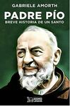 PADRE PÍO, BREVE HISTORIA DE UN SANTO