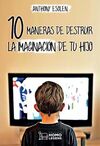 10 MANERAS DE DESTRUIR LA IMAGINACION DE TU HIJO