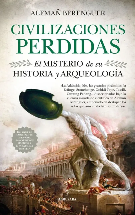 Civilizaciones Perdidas. El Misterio de Su Historia y Arqueología