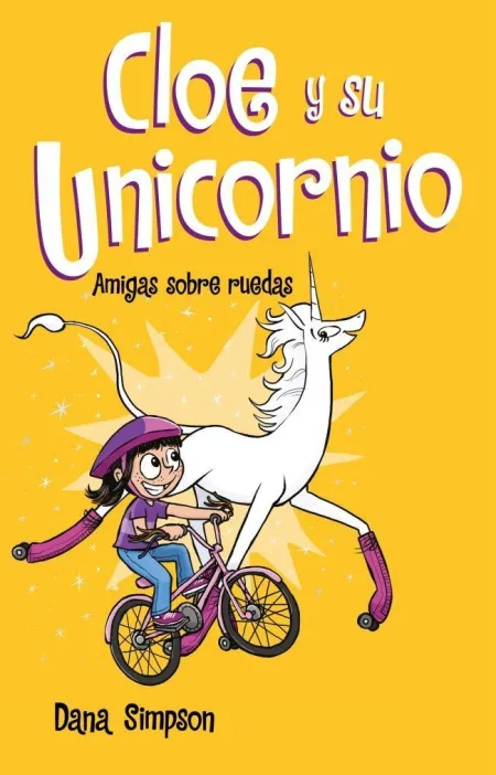 Cloe y Su Unicornio 2: Amigas Sobre Ruedas