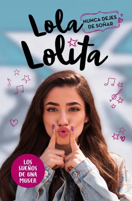 Lola Lolita. Nunca Dejes de Soñar.