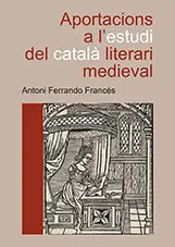 Aportacions a L'estudi del Català Literari Medieval.