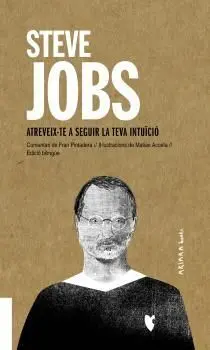 Steve Jobs: Atreveix-Te a Seguir la Teva Intuïció