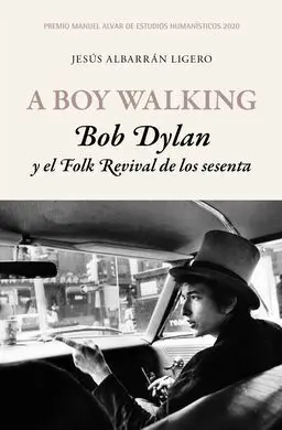 A Boy Walking. Bob Dylan y el Folk Revival de los Sesenta