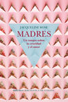 MADRES. UN ENSAYO SOBRE LA CRUELDAD Y EL AMOR