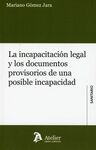 INCAPACITACIÓN LEGAL Y LOS DOCUMENTOS PROVISORIOS DE UNA POSIBLE INCAPACIDAD