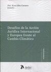 DESAFIOS DE LA ACCIÓN JURÍDICA INTERNACIONAL Y EUROPEA FRENTE AL CAMBIO CLIMÁTIC