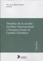 Desafios de la Acción Jurídica Internacional y Europea Frente Al Cambio Climátic