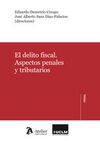 DELITO FISCAL. ASPECTOS PENALES Y TRIBUTARIOS