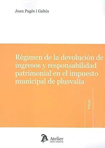 Régimen de la Devolución de Ingresos y Responsabilidad Patrimonial en el Impuesto Municipal de Plusvalía