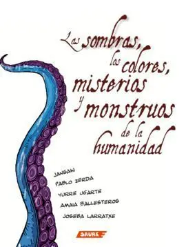 Las Sombras, los Colores, Misterios y Monstruos de la Humanidad
