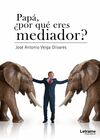 PAPÁ, ¿POR QUÉ ERES MEDIADOR?