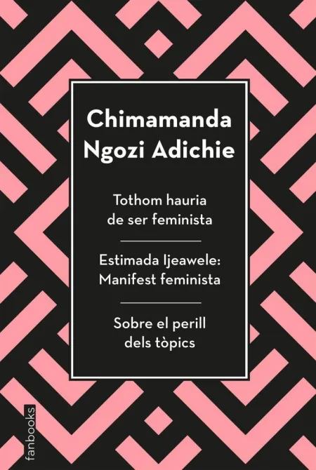 Tothom Hauria de Ser Feminista. Estimada Ijeawele: Manifest Feminista