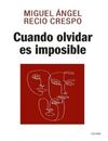 CUANDO OLVIDAR ES IMPOSIBLE