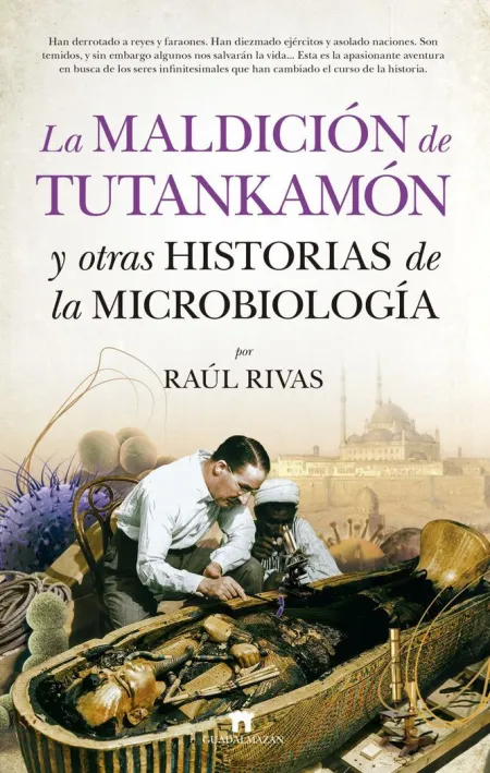 Maldición de Tutankamón y Otras Historias de la Microbiología