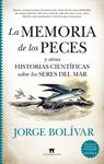 LA MEMORIA DE LOS PECES Y OTRAS HISTORIAS CIENTÍFICAS SOBRE LOS SERES DEL MAR