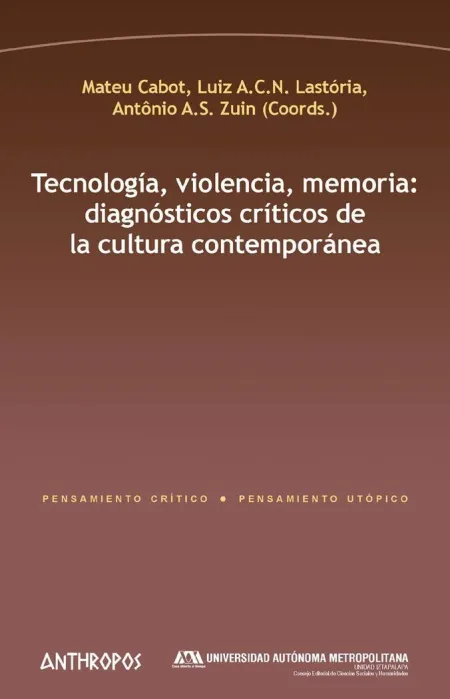 Tecnología, Violencia, Memoria: Diagnósticos Críticos de la Cultura Contemporáne