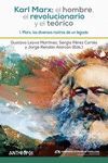 KARL MARX: EL HOMBRE, EL REVOLUCIONARIO Y EL TEÓRICO. I: MARX, LOS DIVERSOS ROSTROS DE UN LEGADO