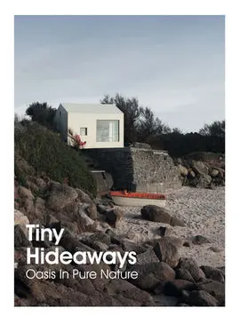 Tiny Hideaways. Oasis In Pure Nature