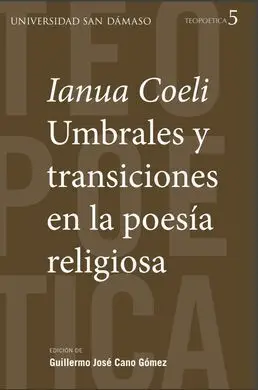 Ianua Coeli Umbrales y Transiciones en la Poesía Religiosa