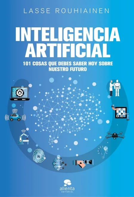 Inteligencia Artificial: 101 Cosas que Debes Saber