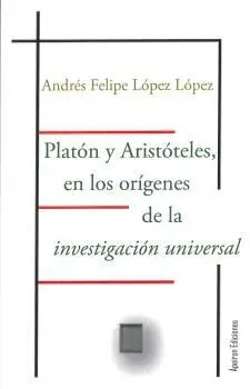 Platon y Aristoteles en los Origenes de la Investi
