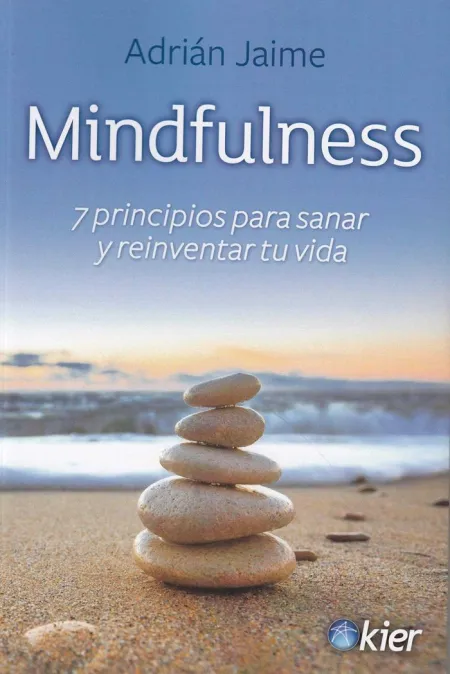 Mindfulness /7 Principios para Sanar y Reinventar