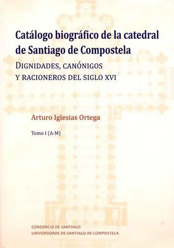 Catálogo Biográfico de la Catedral de Santiago de Compostela (2 Vols. )