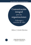COMUNICACIÓN INTEGRAL PARA LAS ORGANIZACIONES: LIDERAZGO Y CREACIÓN DE VALOR