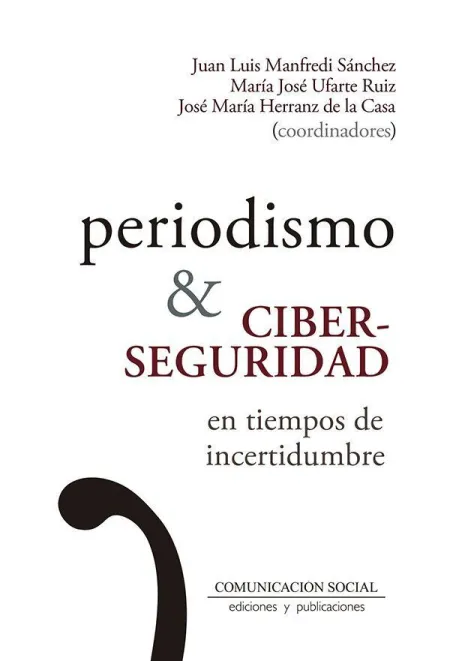 Periodismo y Ciberseguridad en Tiempos de Incertidumbre