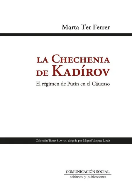 La Chechenia de Kadírov. El Régimen de Putin en el Cáucaso