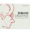 DIBUJO CREATIVO - 100 TRUCOS PARA DESARROLLAR TU TALENTO