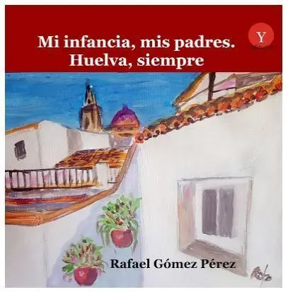 Mi Infancia Mis Padres Huelva Siempre