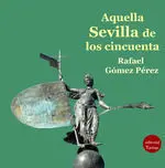 Aquella Sevilla de los Cincuenta