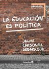 EDUCACIÓN ES POLÍTICA, LA