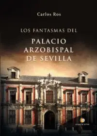 Fantasmas del Palacio Arzobispal de Sevilla, los