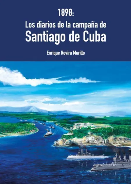 1898: los Diarios de la Campaña de Santiago de Cuba