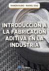 INTRODUCCIÓN A LA FABRICACIÓN ADITIVA EN LA INDUST