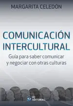 Comunicación Intercultural. Guía para Saber Comunicar y Negociar con Otras Culturas
