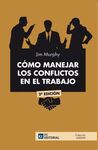 CÓMO MANEJAR LOS CONFLICTOS EN EL TRABAJO 2021 (2º EDI. )