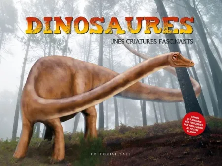 Dinosaures. Unes Criatures Fascinants