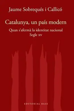 Catalunya I Modernitat. Segle Xv. Quan S'afermà la Identitat Moderna