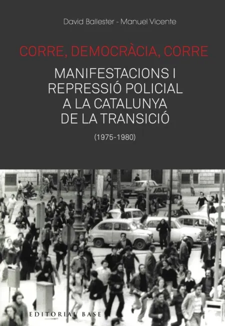 Corre, Democràcia, Corre. Mobilització I Repressió Policial a la Catalunya de la