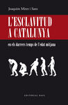 L'ESCLAVITUD A CATALUNYA EN ELS DARRERS TEMPS DE L'EDAT MITJANA.