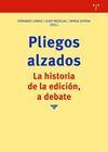 PLIEGOS ALZADOS. LA HISTORIA DE LA EDICIÓN, A DEBATE