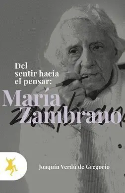 Del Sentir Hacia el Pensar: María Zambrano