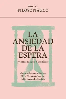 Ansiedad de la Espera y Otros Relatos Filosóficos,