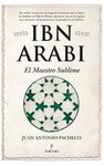 IBN ARABÍ. EL MAESTRO SUBLIME