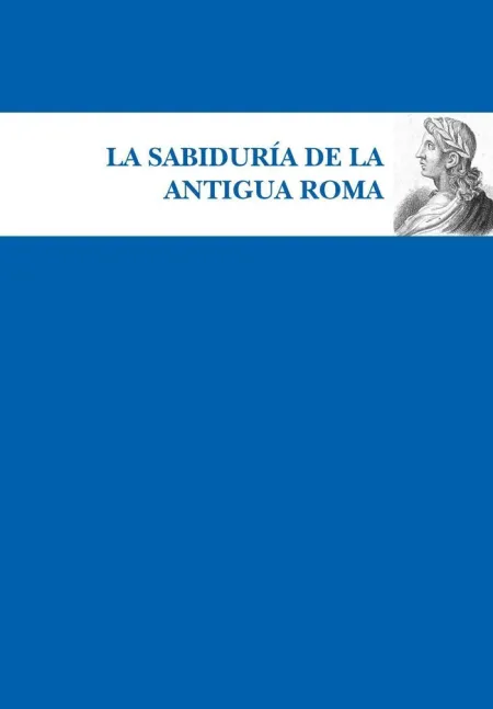 Sabiduría de la Antigua Roma, la