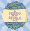 MUNDO ES UN REGALO, EL